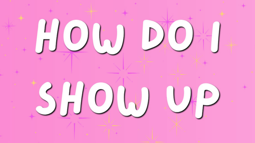 How do I show up